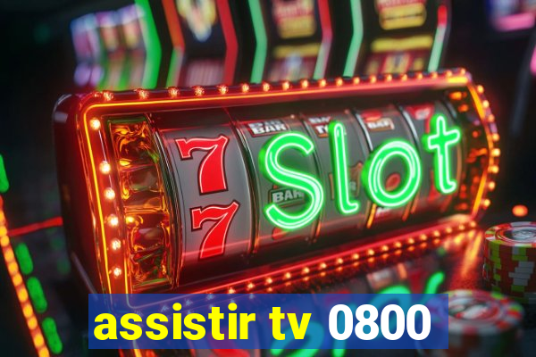 assistir tv 0800